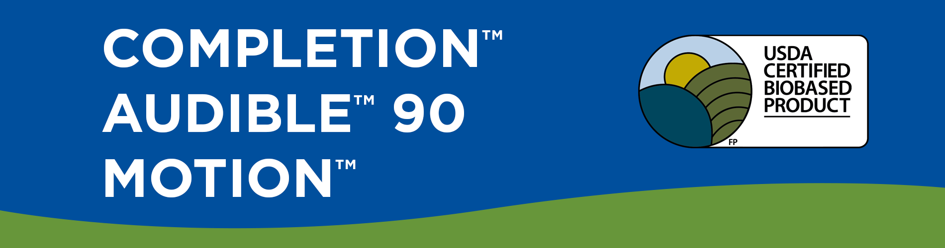 Exactos USDA Certified Biobased Products are COMPLETION, AUDIBLE 90, and MOTION
